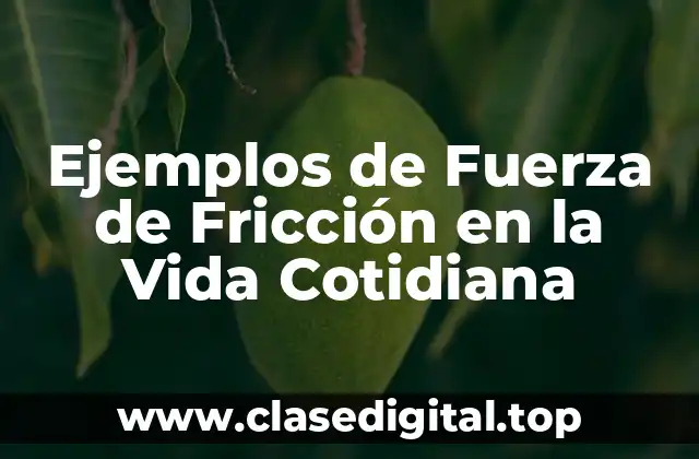 Ejemplos de Fuerza de Fricción en la Vida Cotidiana