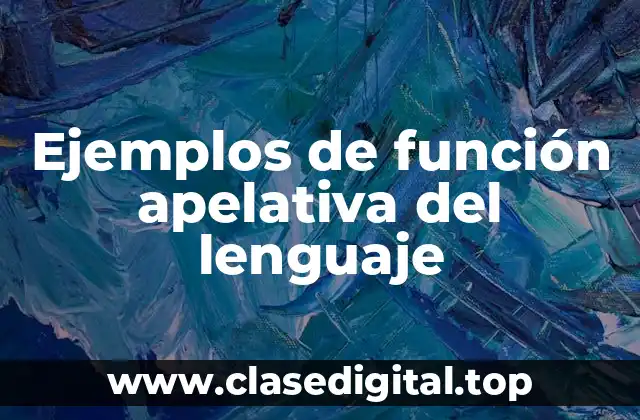 Ejemplos de función apelativa del lenguaje