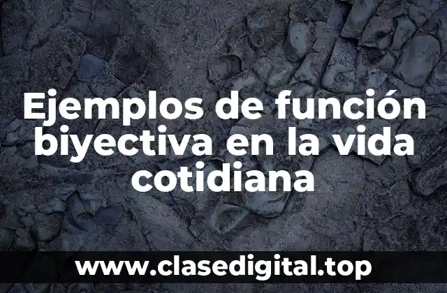 Ejemplos de función biyectiva en la vida cotidiana