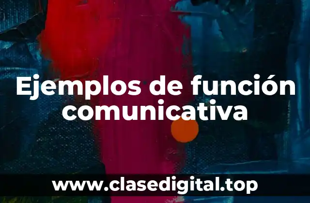 Ejemplos de función comunicativa