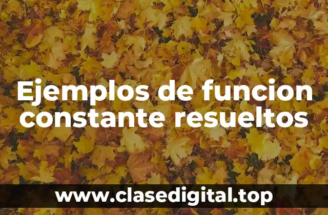 Ejemplos de funcion constante resueltos