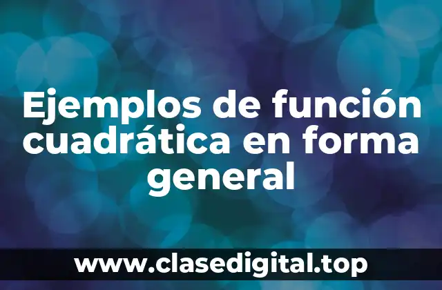 Ejemplos de función cuadrática en forma general