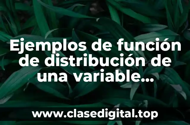 Ejemplos de función de distribución de una variable aleatoria continua