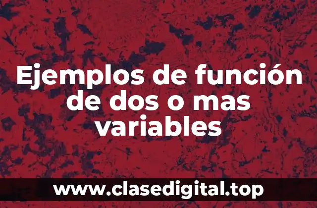 Ejemplos de función de dos o más variables