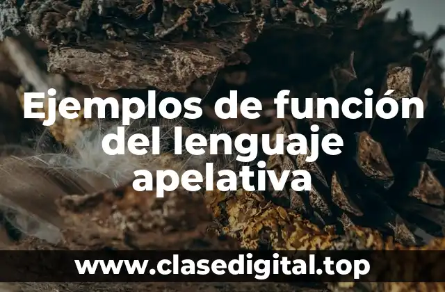 Ejemplos de función del lenguaje apelativa