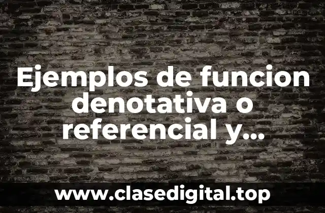 Ejemplos de funcion denotativa o referencial