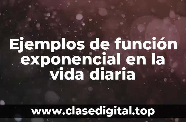 Ejemplos de función exponencial en la vida diaria