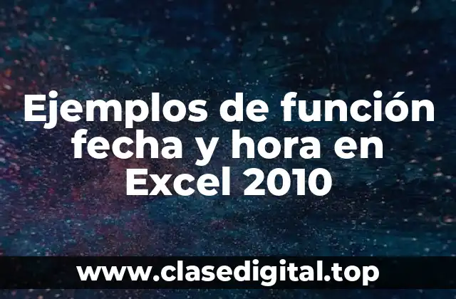 Ejemplos de función fecha y hora en Excel 2010