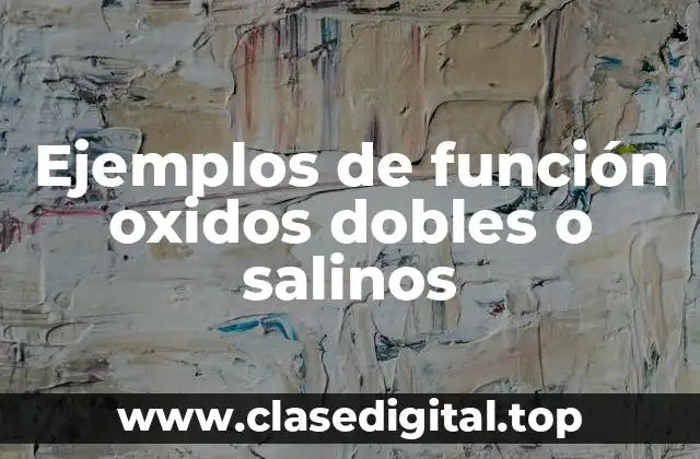 Ejemplos de función oxidos dobles o salinos