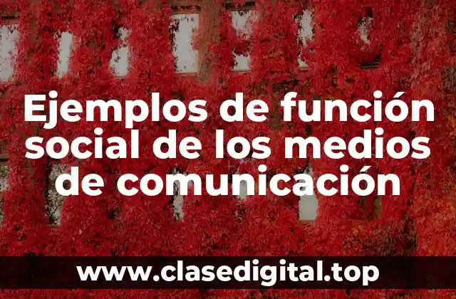 Ejemplos de función social de los medios de comunicación