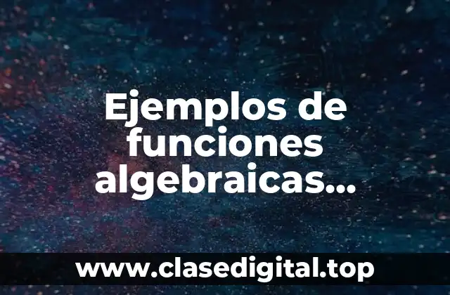 Ejemplos de funciones algebraicas polinomiales y Significado