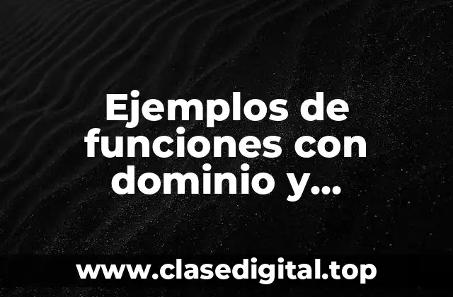 Ejemplos de funciones con dominio, condominio y rango