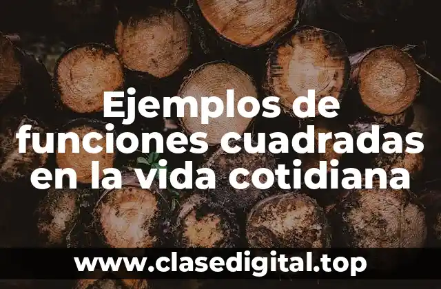 Ejemplos de funciones cuadradas en la vida cotidiana