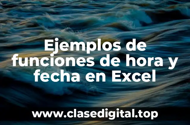 Ejemplos de funciones de hora y fecha en Excel