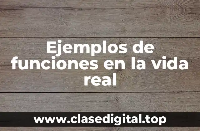 Ejemplos de funciones en la vida real
