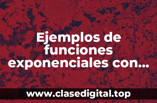 Ejemplos de funciones exponenciales con graficas y Significado