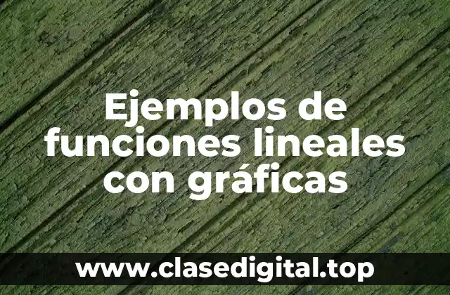 Ejemplos de funciones lineales con gráficas
