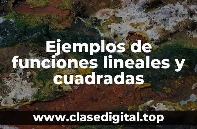 Ejemplos de funciones lineales y cuadradas