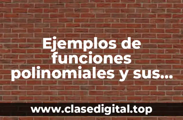 Ejemplos de funciones polinomiales y sus graficas