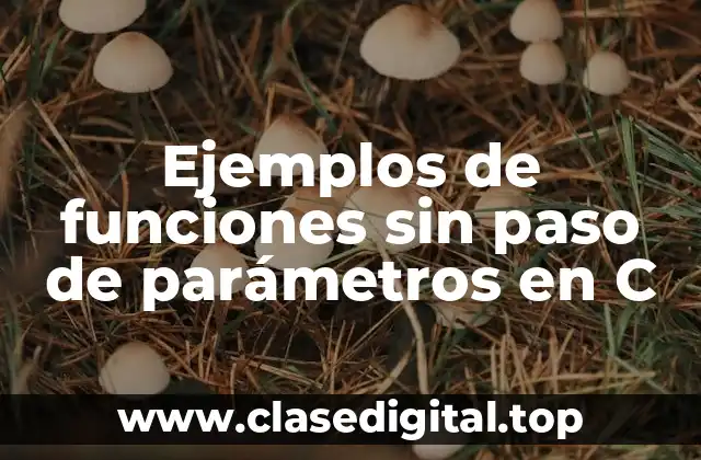Ejemplos de funciones sin paso de parámetros en C