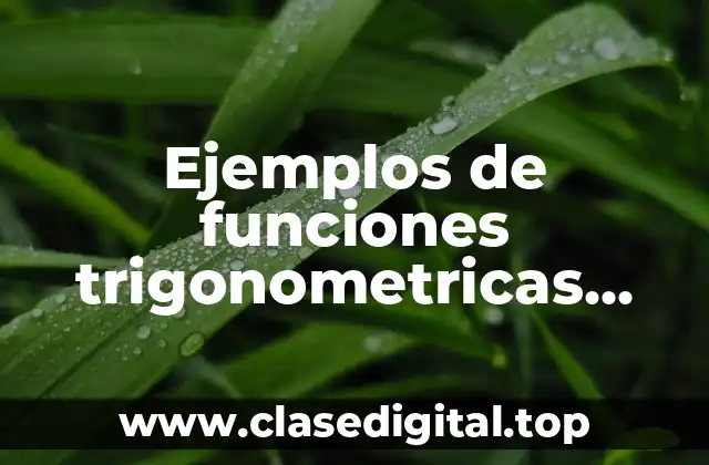 Ejemplos de funciones trigonometricas directas e inversas