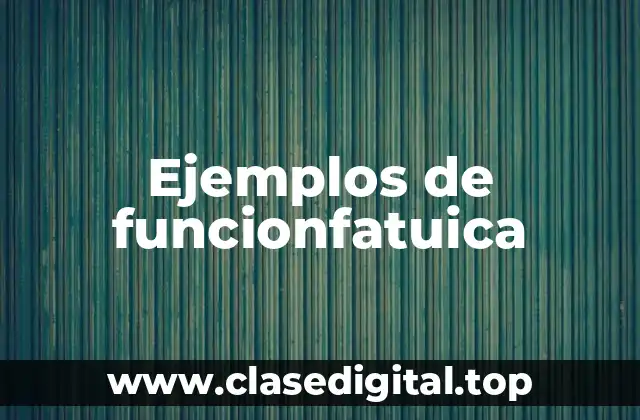 Ejemplos de funcionfatuica