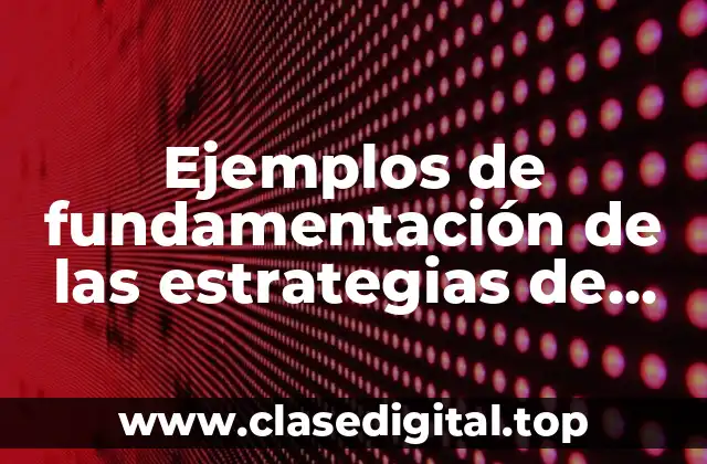 Ejemplos de fundamentación de las estrategias de intervención didáctica