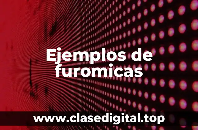 Ejemplos de furomicas