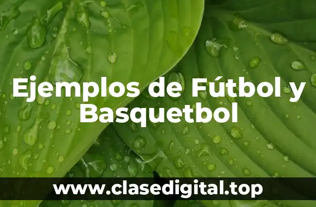 Ejemplos de Fútbol y Basquetbol