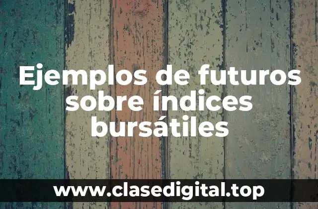 Ejemplos de futuros sobre índices bursátiles