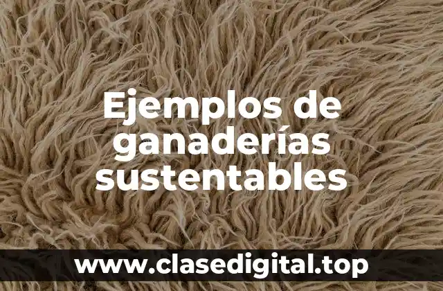 Ejemplos de ganaderías sustentables