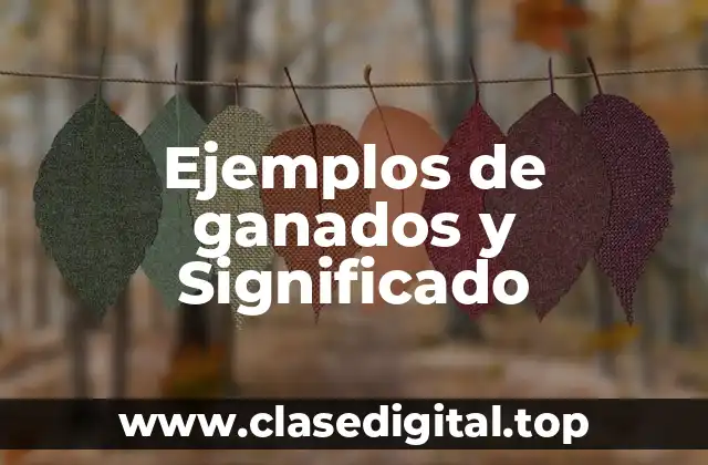 Ejemplos de ganados y Significado