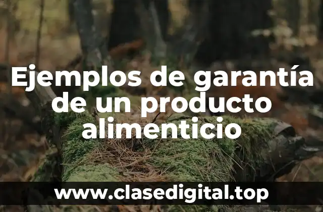 Ejemplos de garantía de un producto alimenticio