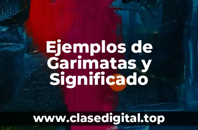 Ejemplos de Garimatas y Significado