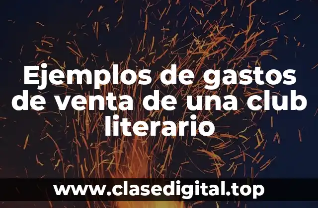 Ejemplos de gastos de venta de una club literario