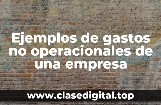 Ejemplos de gastos no operacionales de una empresa