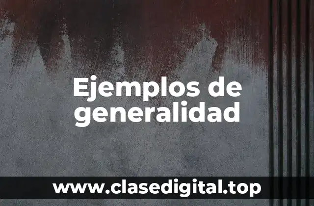 Ejemplos de generalidad