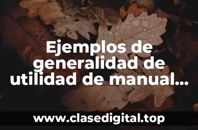 Ejemplos de generalidad de utilidad de manual de capacitación