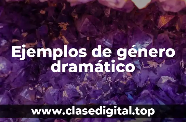 Ejemplos de género dramático