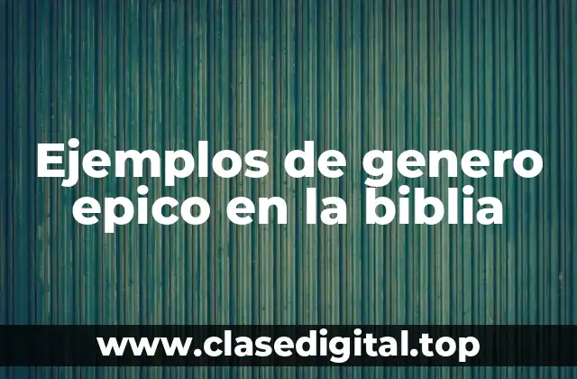 Ejemplos de género epico en la biblia