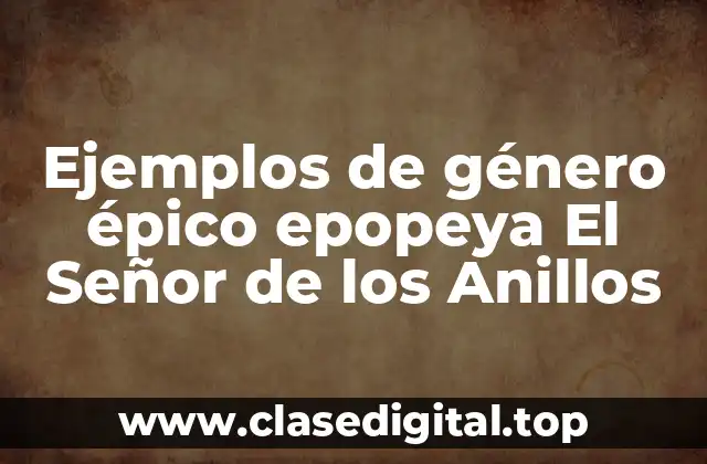 Ejemplos de género épico epopeya El Señor de los Anillos