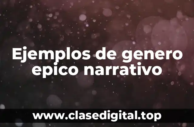 Ejemplos de genero epico narrativo