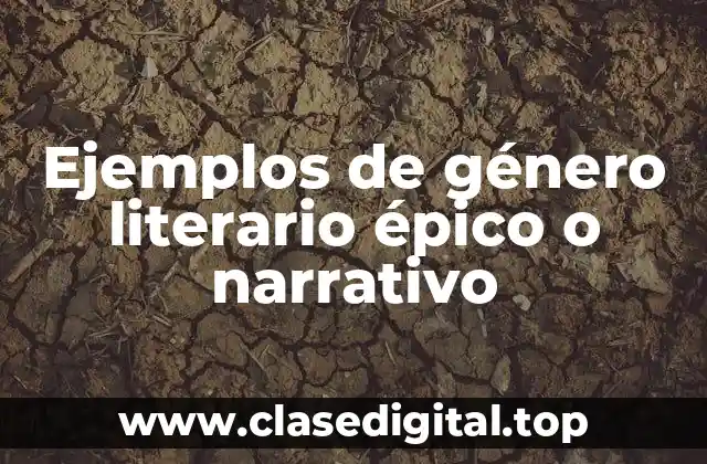Ejemplos de género literario épico o narrativo