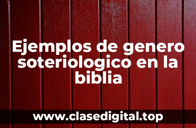 Ejemplos de genero soteriologico en la Biblia