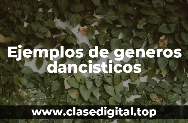 Ejemplos de generos dancisticos