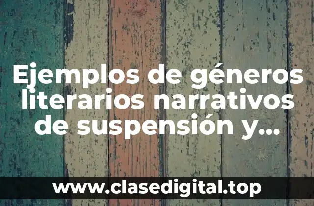 Ejemplos de géneros literarios narrativos de suspensión y terror