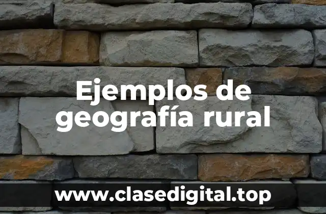 Ejemplos de geografía rural