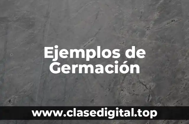 Ejemplos de Germación