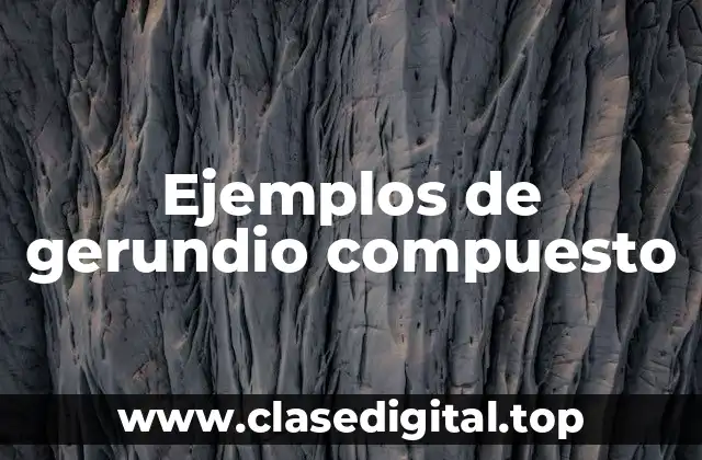 Ejemplos de gerundio compuesto