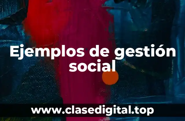 Ejemplos de gestión social